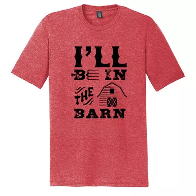 "I'll Be In The Barn" Tee