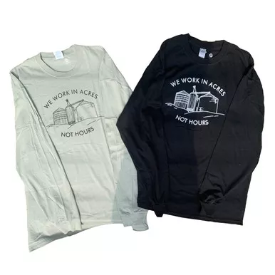 "We Work in Acres Not Hours" Grain Bin Long Sleeve Tee