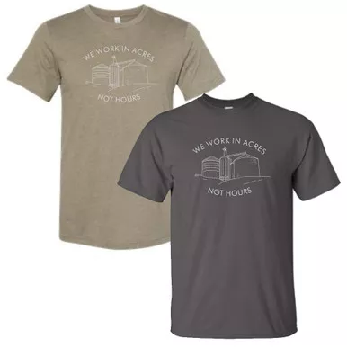 "We Work in Acres Not Hours" Grain Bin Tee